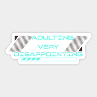 Adulting Very Disappointing Sticker